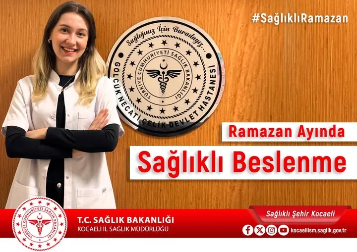 Gölcük Necati Çelik Devlet Hastanesi Diyetisyenlerinden Merve Yavuz’dan     RAMAZAN’DA SAĞLIKLI BESLENME ÖNERİLERİ