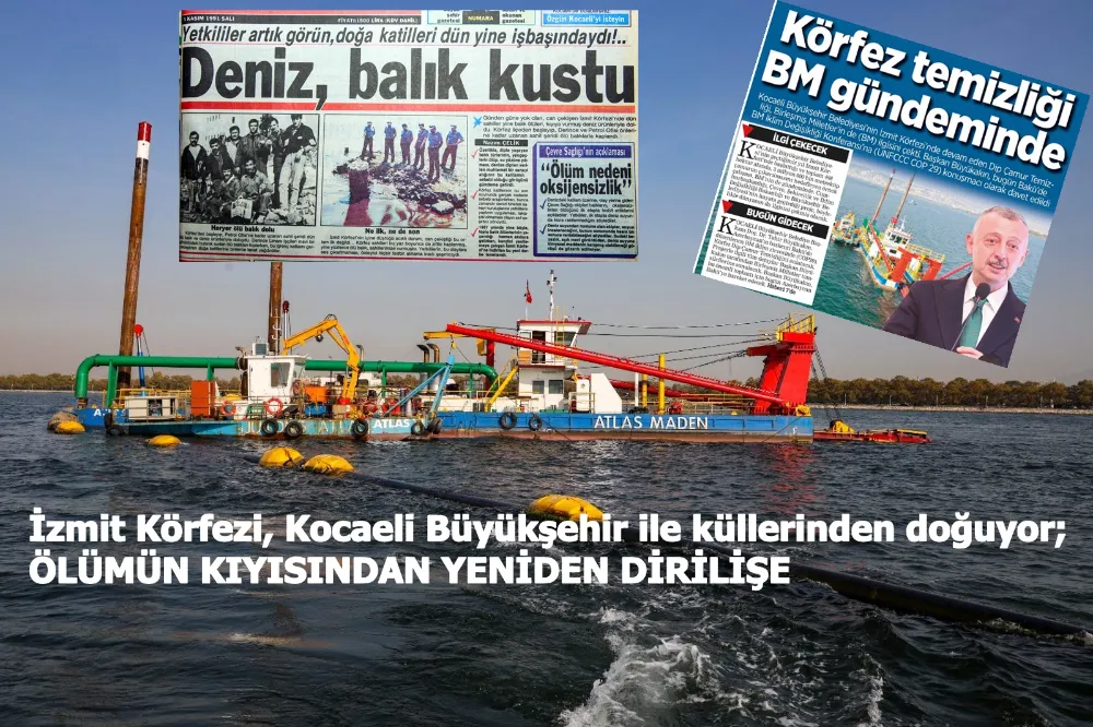 İzmit Körfezi, Kocaeli Büyükşehir ile küllerinden doğuyor;  ÖLÜMÜN KIYISINDAN YENİDEN DİRİLİŞE